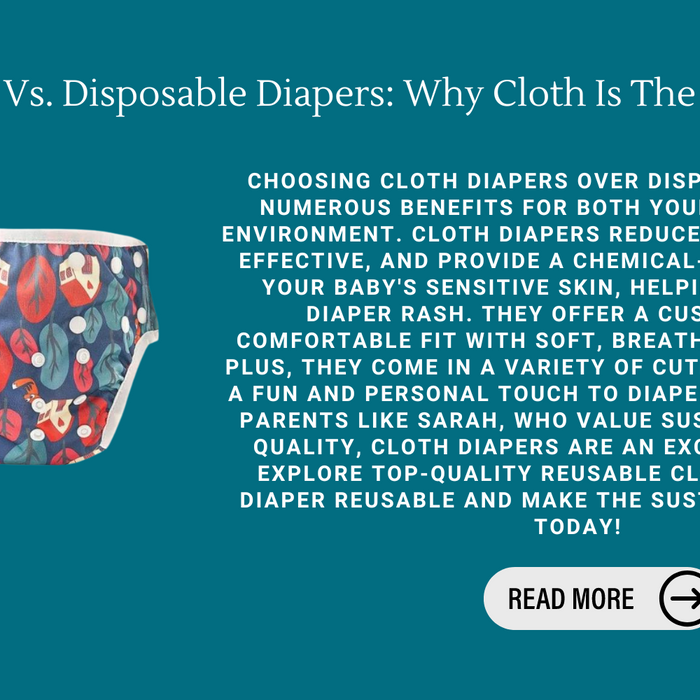 Cloth Diapers Vs. Disposable Diapers: Why Cloth Is The Better Choice