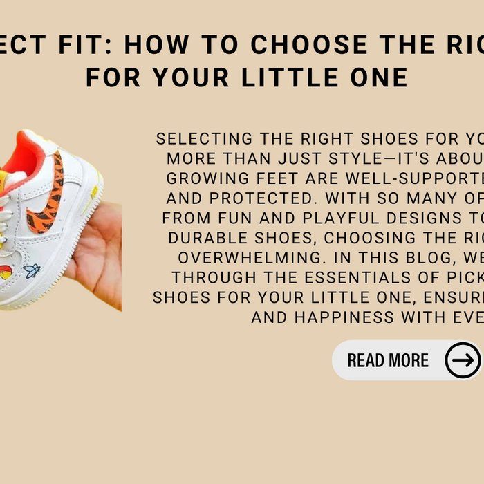 The Perfect Fit: How To Choose The Right Shoes For Your Little One